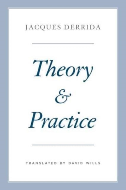 THEORY AND PRACTICE | 9780226829357 | JACQUES DERRIDA