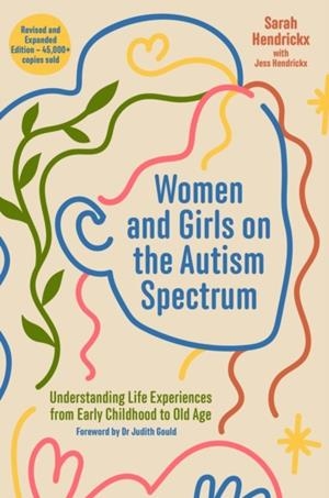 WOMEN AND GIRLS ON THE AUTISM SPECTRUM, SECOND EDITION : UNDERSTANDING LIFE EXPERIENCES FROM EARLY CHILDHOOD TO OLD AGE | 9781805010692 | SARAH HENDRICKX