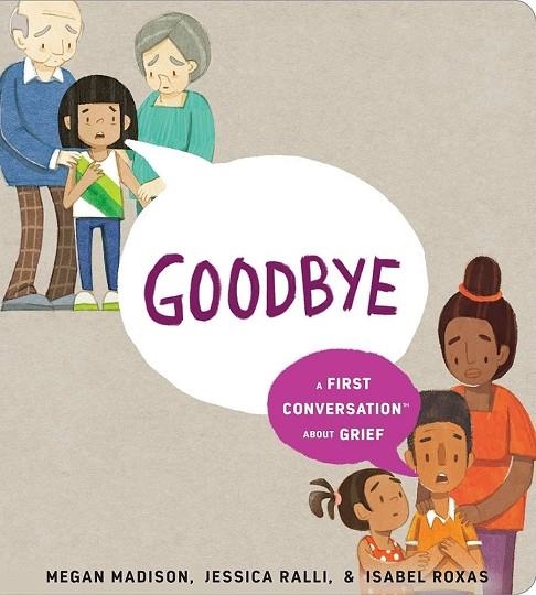 GOODBYE: A FIRST CONVERSATION ABOUT GRIEF | 9780593520987 | MEGAN MADISON AND JESSICA RALLI
