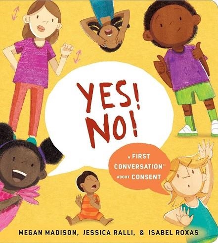 YES! NO!: A FIRST CONVERSATION ABOUT CONSENT | 9780593383322 | MEGAN MADISON AND JESSICA RALLI