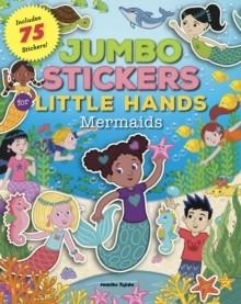 JUMBO STICKERS FOR LITTLE HANDS: MERMAIDS | 9781600589232 | JOMIKE TEJIDO