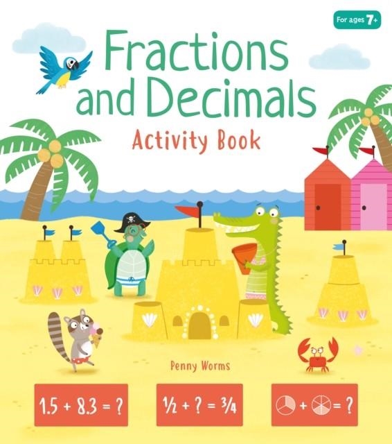 FRACTIONS AND DECIMALS ACTIVITY BOOK | 9781838579883 | PENNY WORMS