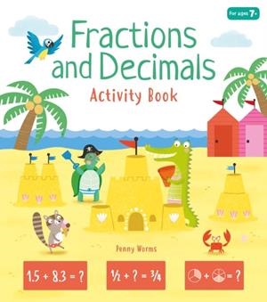 FRACTIONS AND DECIMALS ACTIVITY BOOK | 9781838579883 | PENNY WORMS