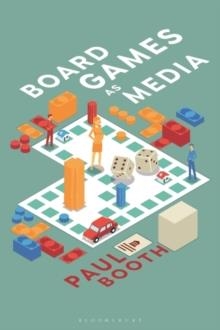 BOARD GAMES AS MEDIA | 9781501357176 | DR.PAUL BOOTH