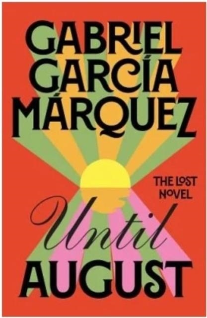 UNTIL AUGUST | 9780241686355 | GABRIEL GARCIA MARQUEZ