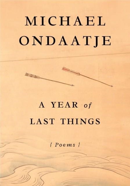 A YEAR OF LAST THINGS | 9780593801567 | MICHAEL ONDAATJE