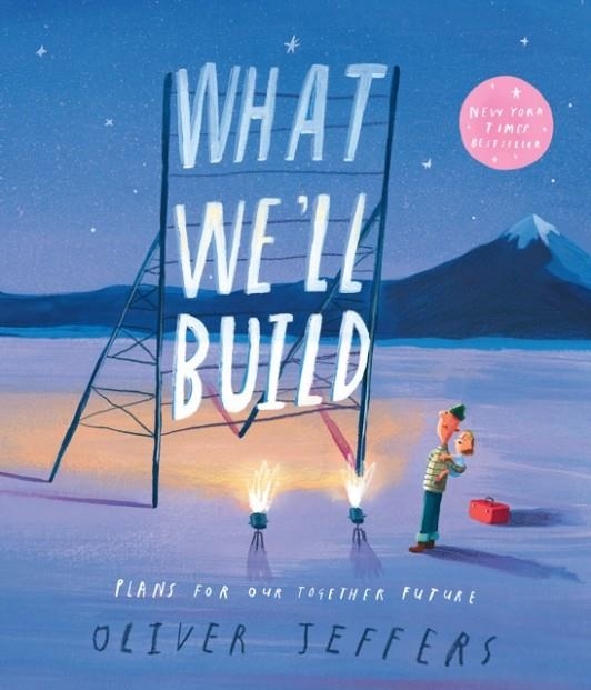 WHAT WE’LL BUILD: PLANS FOR OUR TOGETHER FUTURE | 9780008382216 | OLIVER JEFFERS