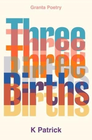 THREE BIRTHS | 9781915051097 | K PATRICK