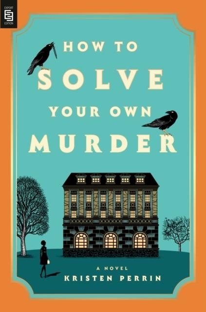 HOW TO SOLVE YOUR OWN MURDER | 9780593719800 | KRISTEN PERRIN