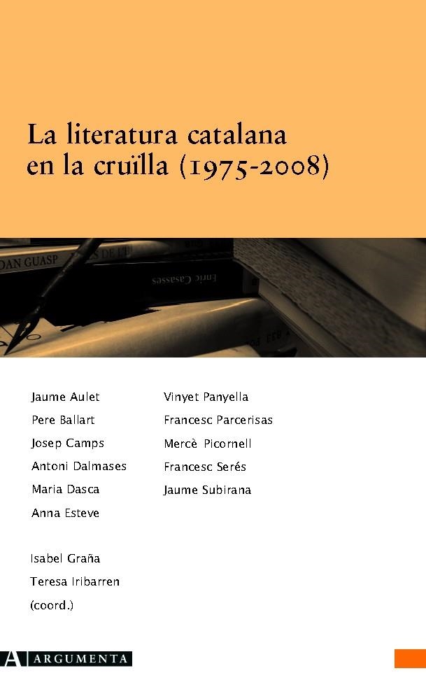 LA LITERATURA CATALANA EN LA CRUÏLLA (1975-2008) | 9788496349872 | AULET, JAUME/BALLART, PERE/CAMPS, JOSEP/DALMASES, ANTONI/DASCA, MARIA/ESTEVE, ANNA/PANYELLA, VINYET/