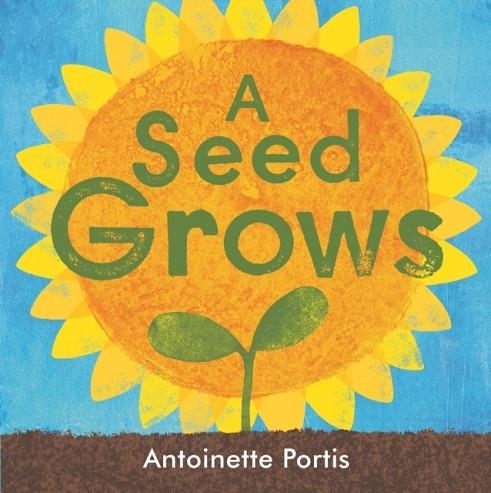 A SEED GROWS | 9781912650934 | ANTOINETTE PORTIS