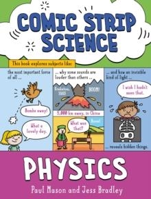COMIC STRIP SCIENCE: PHYSICS : THE SCIENCE OF FORCES, ENERGY AND SIMPLE MACHINES | 9781526321077 | PAUL MASON