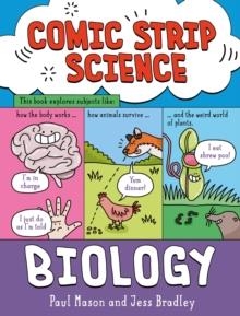 COMIC STRIP SCIENCE: BIOLOGY : THE SCIENCE OF ANIMALS, PLANTS AND THE HUMAN BODY | 9781526319999 | PAUL MASON