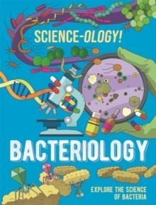SCIENCE-OLOGY!: BACTERIOLOGY | 9781526321244 | ANNA CLAYBOURNE