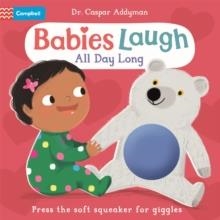 BABIES LAUGH ALL DAY LONG : WITH SOFT SQUEAKER TO PRESS | 9781035029495 | DR CASPAR ADDYMAN