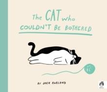THE CAT WHO COULDN'T BE BOTHERED | 9780711287440 | JACK KURLAND
