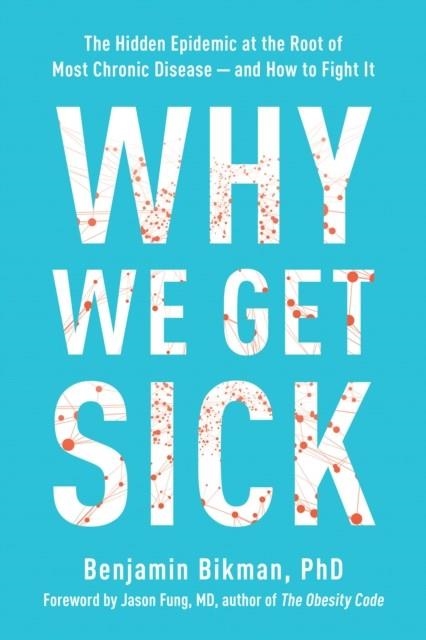 WHY WE GET SICK | 9781953295774 | BENJAMIN BIKMAN 