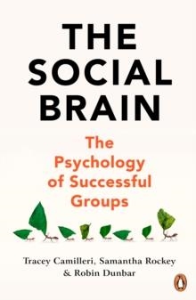THE SOCIAL BRAIN : THE PSYCHOLOGY OF SUCCESSFUL GROUPS | 9781847943620 | TRACEY CAMILLERI , SAMANTHA ROCKEY, ROBIN DUNBAR 