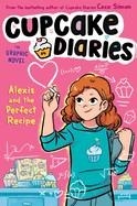 CUPCAKE DIARIES 04: ALEXIS AND THE PERFECT RECIPE | 9781665933216 | COCO SIMO
