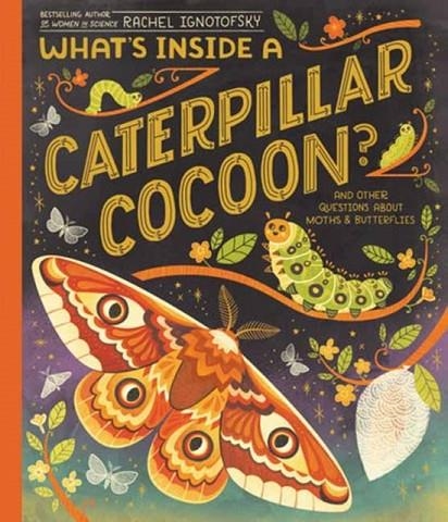 WHAT'S INSIDE A CATERPILLAR COCOON? | 9780593176573 | RACHEL IGNOTOFSKY