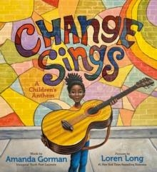 CHANGE SINGS : A CHILDREN'S ANTHEM | 9780241535844 | AMANDA GORMAN
