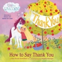 UNI THE UNICORN: HOW TO SAY THANK YOU | 9780593484159 | AMY KROUSE ROSENTHAL