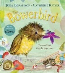 THE BOWERBIRD | 9781529092257 | JULIA DONALDSON