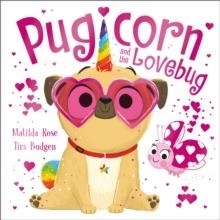THE MAGIC PET SHOP: PUGICORN AND THE LOVEBUG | 9781444966527 | MATILDA ROSE