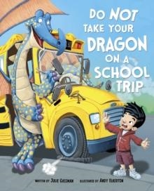DO NOT TAKE YOUR DRAGON ON A SCHOOL TRIP | 9781474787246 | JULIE GASSMAN