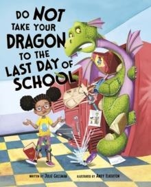 DO NOT TAKE YOUR DRAGON TO THE LAST DAY OF SCHOOL | 9781474793162 | JULIE GASSMAN