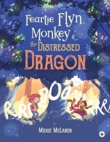 FEARTIE FLYN, MONKEY AND THE DISTRESSED DRAGON | 9781839347641 | MIDGE MCLAREN