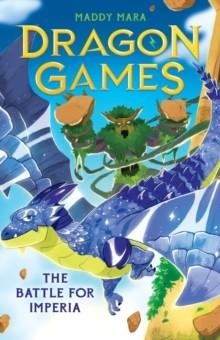 DRAGON GAMES 03: THE BATTLE FOR IMPERIA | 9780702330575 | MADDY MARA