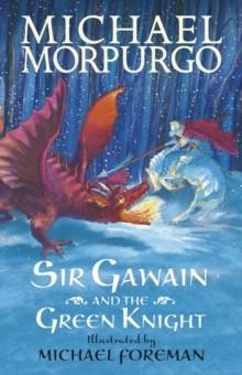 SIR GAWAIN AND THE GREEN KNIGHT | 9781406348880 | MICHAEL MORPURGO