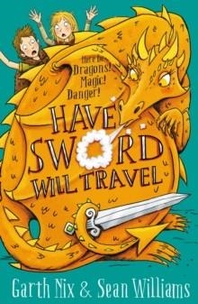 HAVE SWORD, WILL TRAVEL : MAGIC, DRAGONS AND KNIGHTS | 9781848126527 | GARTH NIX