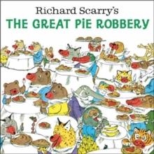 RICHARD SCARRY'S THE GREAT PIE ROBBERY | 9780593651049 | RICHARD SCARRY 