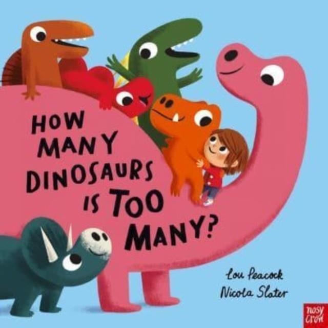 HOW MANY DINOSAURS IS TOO MANY? | 9781839945519 | PEACOCK AND SLATER
