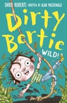 DIRTY BERTIE: WILD! | 9781788956451 | ALAN MACDONALD