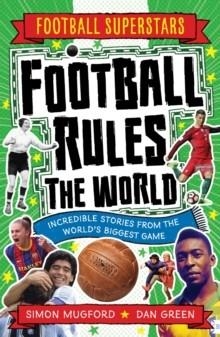 FOOTBALL SUPERSTARS: FOOTBALL RULES THE WORLD | 9781783129768 | SIMON MUGFORD