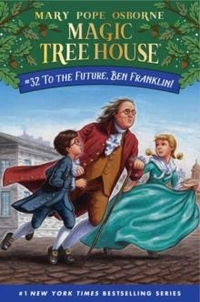 MAGIC TREE HOUSE 32: TO THE FUTURE, BEN FRANKLIN! | 9780525648352 | MARY POPE OSBORNE