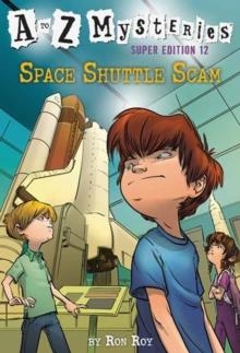 A TO Z MYSTERIES SUPER EDITION 12: SPACE SHUTTLE SCAM | 9780525578895 | RON ROY