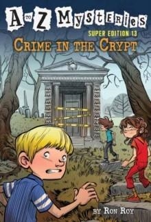 A TO Z MYSTERIES SUPER EDITION 13: CRIME IN THE CRYPT | 9780593301814 | RON ROY