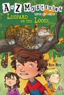 A TO Z MYSTERIES SUPER EDITION 14: LEOPARD ON THE LOOSE | 9780593301845 | RON ROY