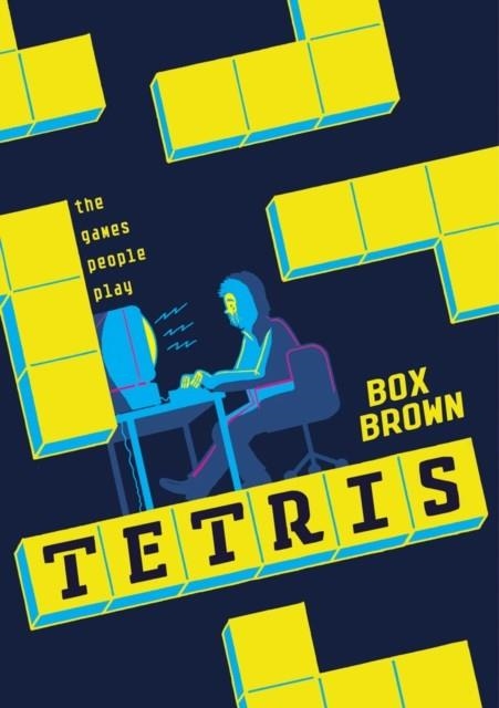 TETRIS : THE GAMES PEOPLE PLAY | 9781910593226 | BOX BROWN