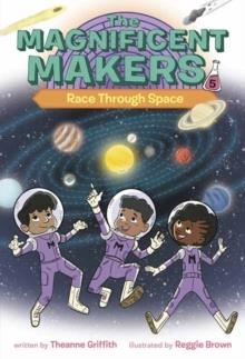 THE MAGNIFICENT MAKERS 05: RACE TROUGH SPACE | 9780593379639 | THEANNE GRIFFITH