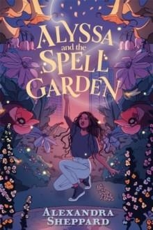 ALYSSA AND THE SPELL GARDEN | 9780571377428 | ALEXANDRA SHEPPARD