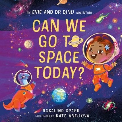 EVIE AND DR DINO: CAN WE GO TO SPACE TODAY? | 9780192785862 | SPARK AND ANFILOVA