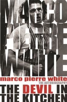 DEVIL IN THE KITCHEN THE AUTOBIOGRAPHY | 9780752881614 | MARCO PIERRE WHITE, JAMES STEEN