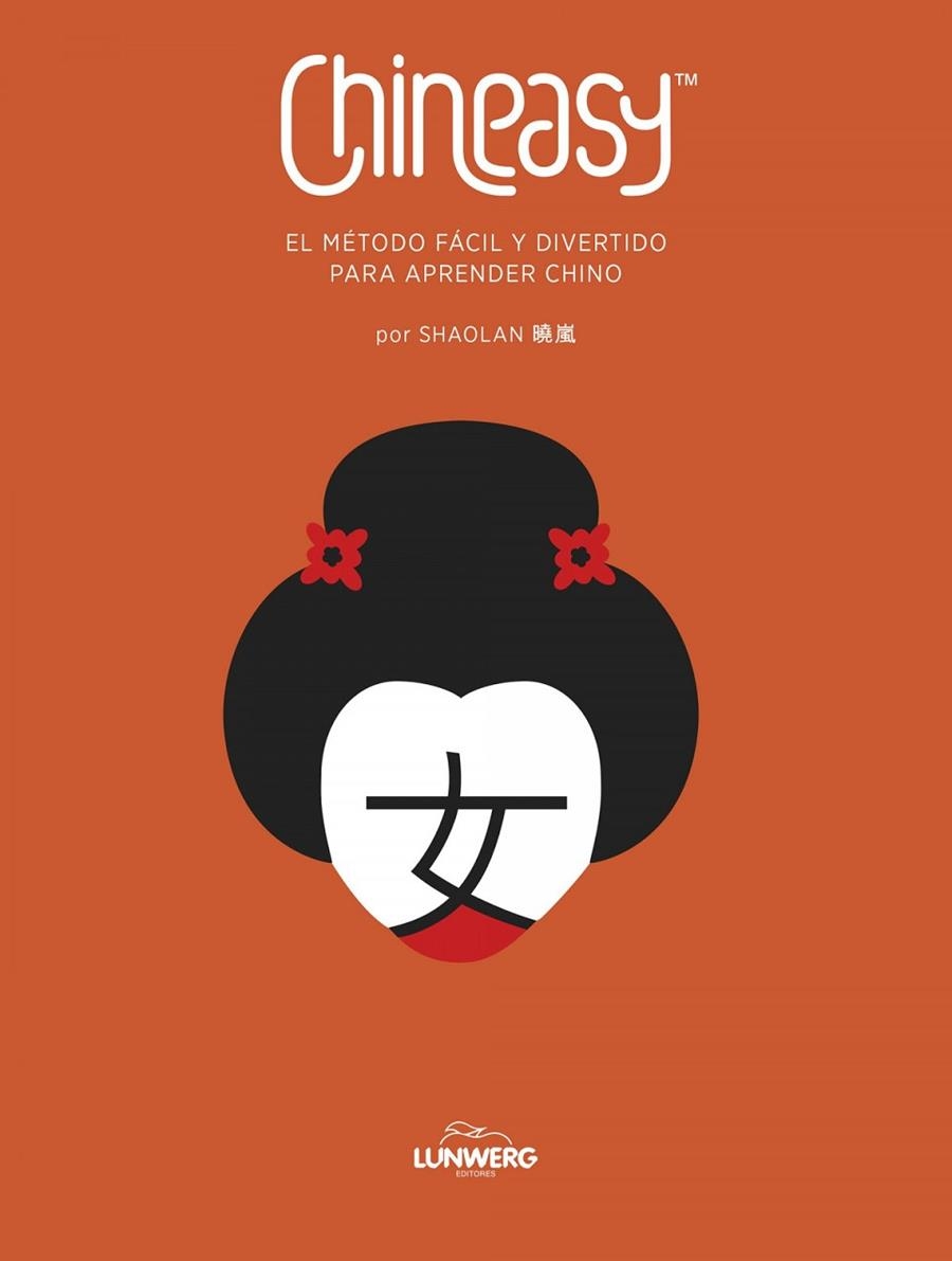 CHINEASY. EL MÉTODO FÁCIL Y DIVERTIDO PARA APRENDER CHINO | 9788418820090 | SHAO LAN