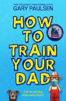 HOW TO TRAIN YOUR DAD | 9781529069303 | GARY PAULSEN