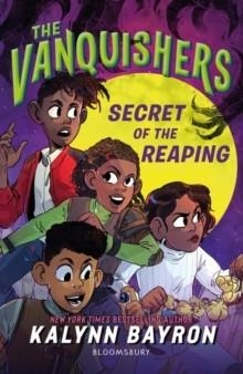 THE VANQUISHERS: SECRET OF THE REAPING | 9781526667816 | KALYNN BAYRON